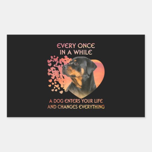 Every Once In While Dog Enter Your Life Rottweiler Rectangular Sticker