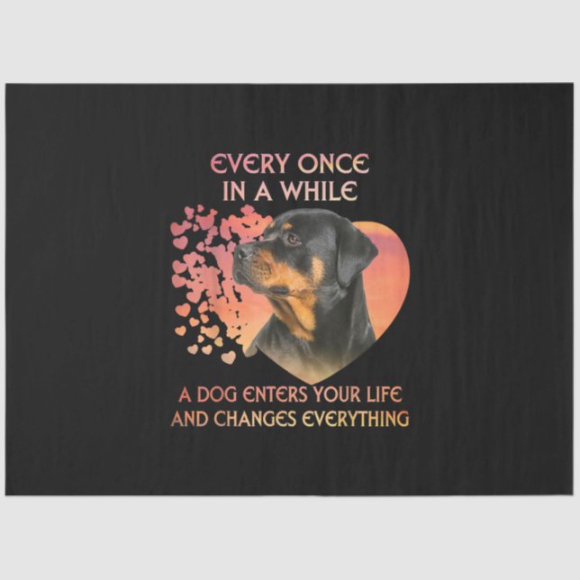 Every Once In While Dog Enter Your Life Rottweiler Tissue Paper (Front)