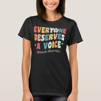 Every One Deserves A Voice Colorful Shirt SLP Spee