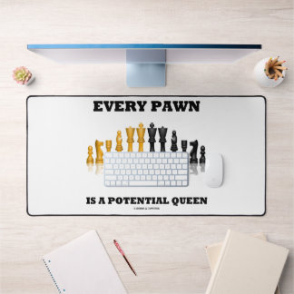 Every Pawn Is A Potential Queen Chess Saying Humor Desk Mat