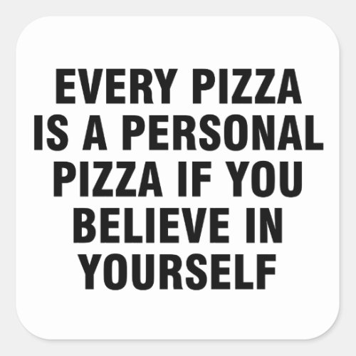 Every pizza is a personal pizza if you believe in square sticker