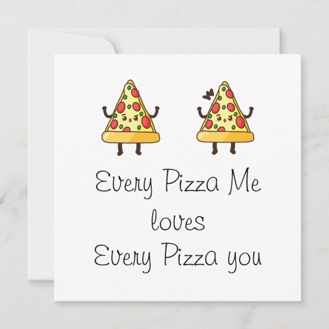 Every Pizza Me Birthday Anniversary Valentine fun Holiday Card (Front)