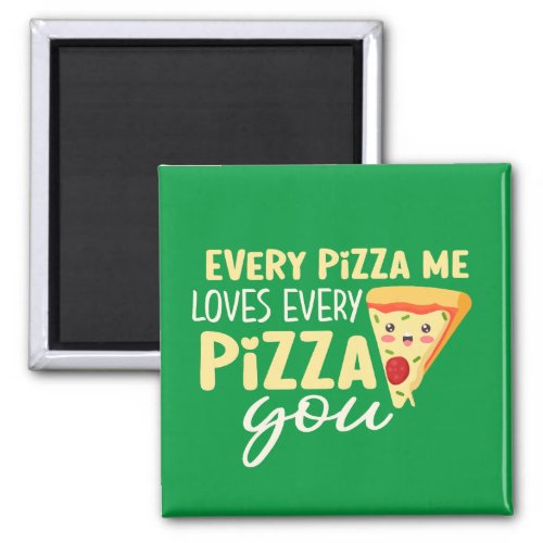 Every Pizza Me Love You Funny Cute Valentines Day Magnet