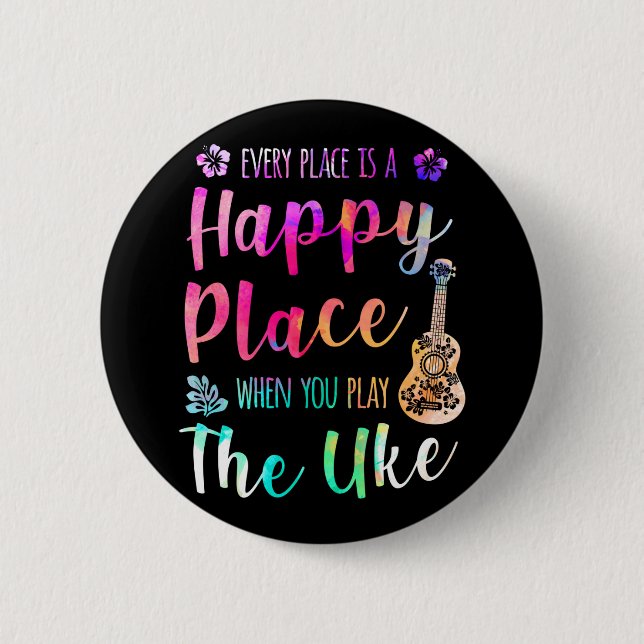 Every Place Is A Happy Place Ukulele Player Button (Front)