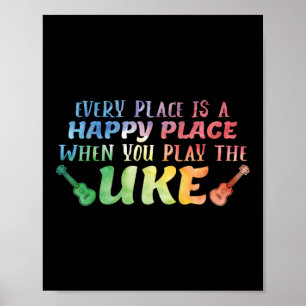 Every Place Is A Happy Place Ukulele Player Poster