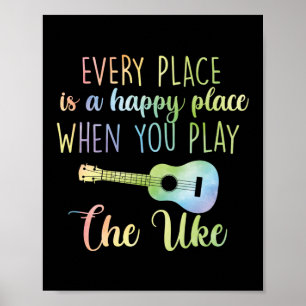 Every Place Is A Happy Place Ukulele Player Poster