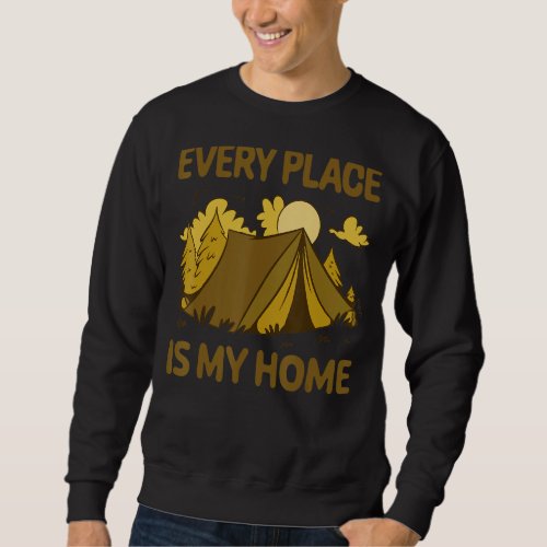 Every Place is my Home  Camper Hiker Holiday Vinta Sweatshirt