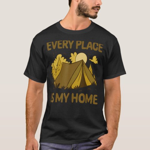 Every Place is my Home  Camper Hiker Holiday Vinta T_Shirt