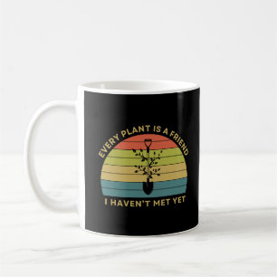 Every Plant Is A Friend Gardening Funny Saying Coffee Mug