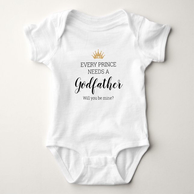 Every Prince Needs A Godfather Baptism Proposal Baby Bodysuit (Front)