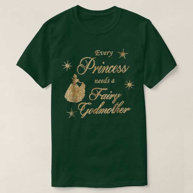 Every Princess Needs A Fairy Godmother Birthday Gi T-Shirt (Design Front)