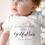 Every Princess Needs A Godfather Proposal Baby Bodysuit<br><div class="desc">This body suit is a cute way to ask that special man in your life to be your princess's godfather.</div>