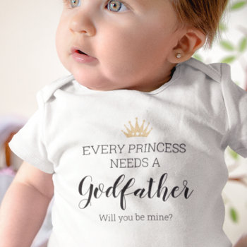 Every Princess Needs A Godfather Proposal Baby Bodysuit by wuyfavors at Zazzle