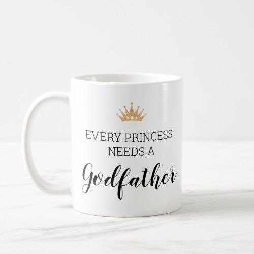 Every Princess Needs A Godfather Proposal Coffee Mug