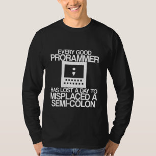 Every Programmer Has Lost A Day To Misplaced A Sem T-Shirt