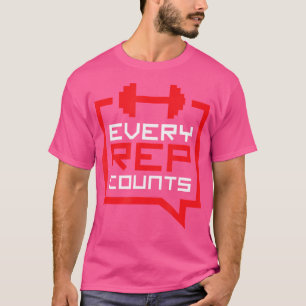 Every Rep Counts Funny Weightlifting T-Shirt