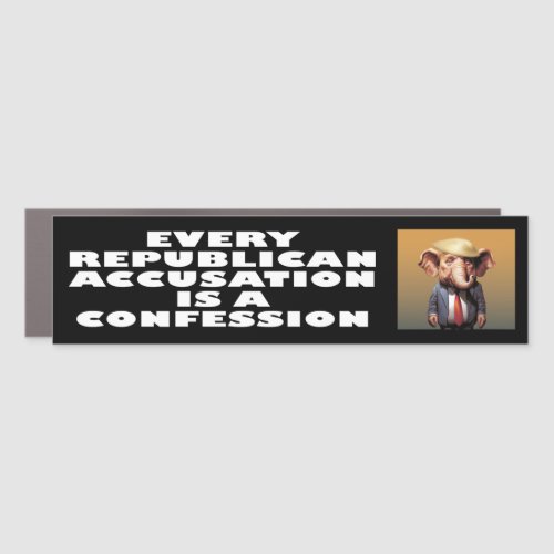 Every Republican Accusation Is A Confession Car Magnet
