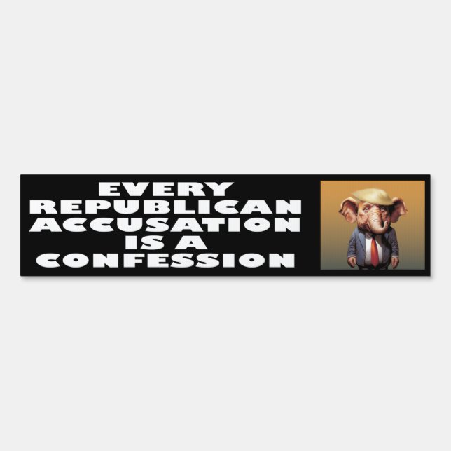 Every Republican Accusation Is A Confession Sign (Back)