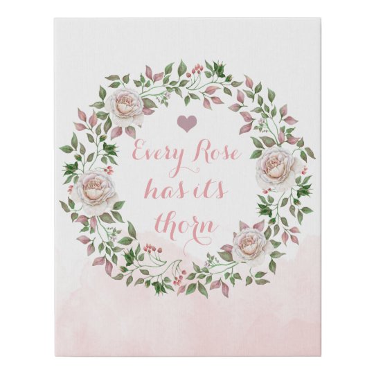 Every Rose Has Its Thorn Quote or Your Text Here Faux Canvas Print | Zazzle.com