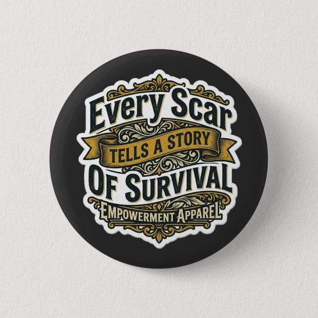 Every Scar Tells A Story Of Survival Button (Front)