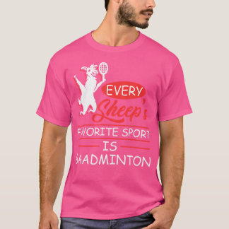 Every Sheeps Favorite Sport Is Baadminton Sheep Sh T-Shirt