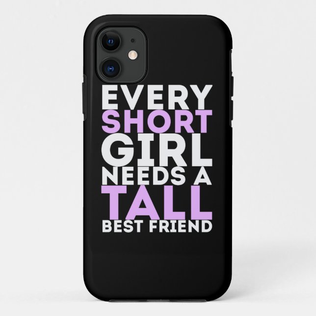 Every Short Girl Needs A Tall Best Friend Case-Mate iPhone Case (Back)