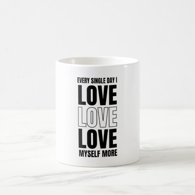 Every Single Day I Love Myself More Coffee Mug (Center)