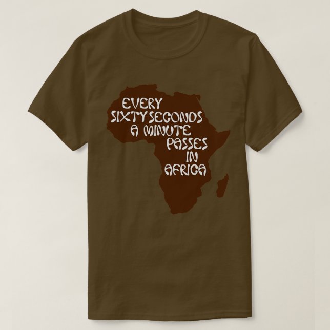 Every sixty seconds a minute passes in Africa T-Shirt (Design Front)