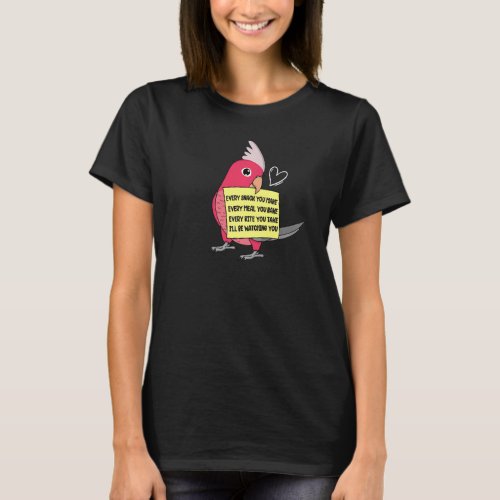 Every Snack Meal or Bite I Galah Cockatoo Parrot T_Shirt