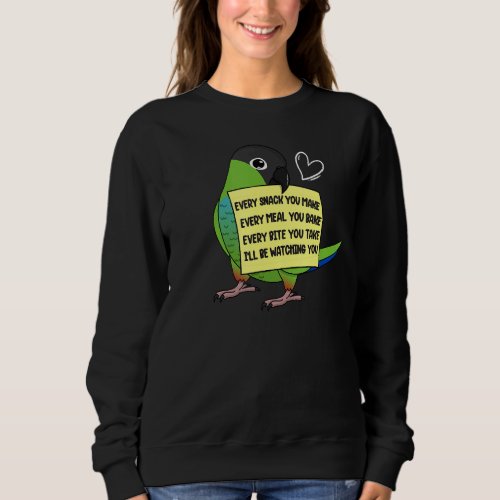 Every Snack Meal or Bite I Nanday Conure Parrot Sweatshirt
