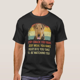 Every Snack You Make Airedale Terrier Dog Mom Dog  T-Shirt