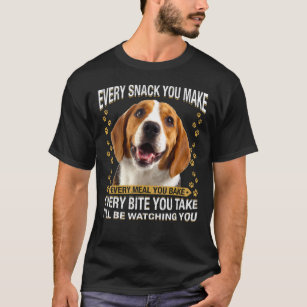 Every Snack You Make  Beagle Dog Mom Dog Dad T-Shirt