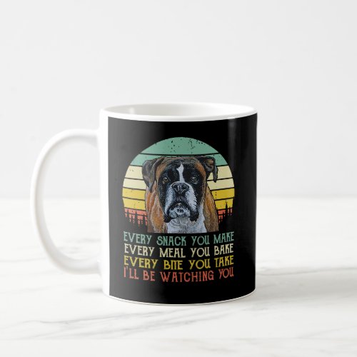 Every Snack You Make Boxer dog Funny  Coffee Mug