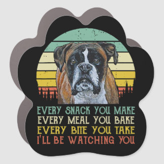 Every Snack You Make Boxer dog Funny Dog Mom Dad Car Magnet