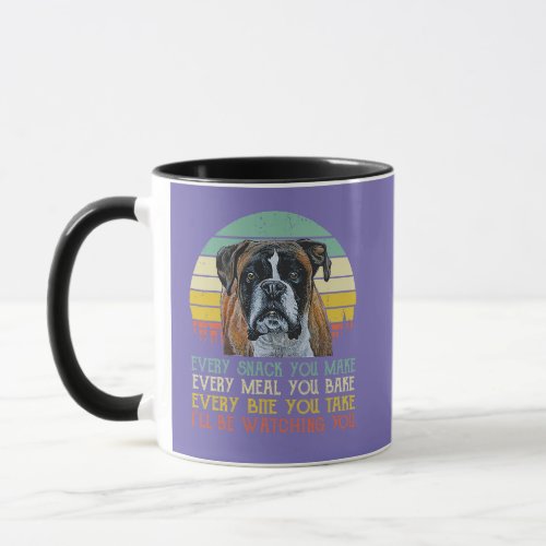 Every Snack You Make Boxer dog Funny  Mug