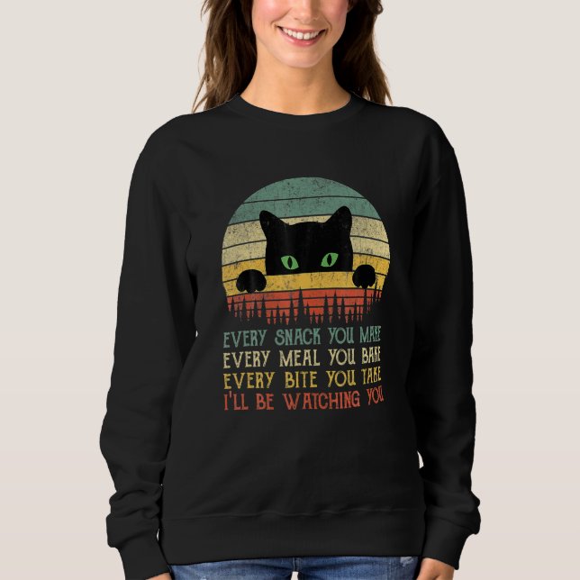 Every Snack You Make Cat Cat Mom Cat Mama Cat Dad Sweatshirt (Front)