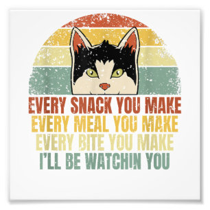 Every Snack You Make Cat Lover Funny Kitten LGBT-Q Photo Print