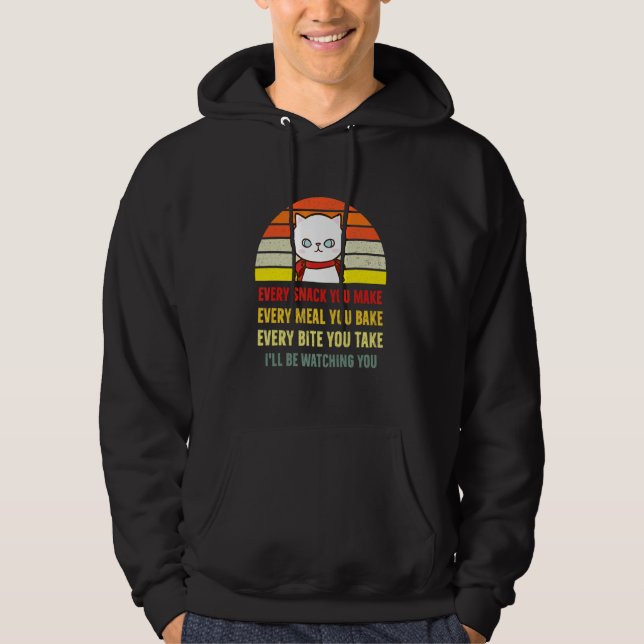 Every Snack You Make  Cat  Mom Ill Be Watching You Hoodie (Front)