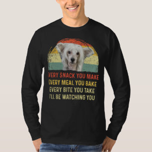 Every Snack You Make Chinese Crested Dog Mom Dog D T-Shirt