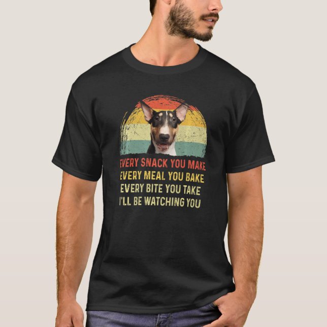 Every Snack You Make English Bull Terrier Dog Mom  T-Shirt (Front)