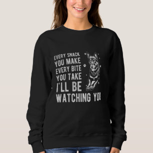 EVERY SNACK YOU MAKE EVERY BITE YOU TAKE German Sh Sweatshirt