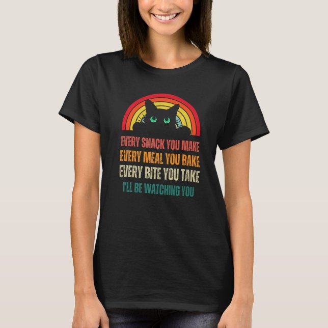 Every Snack You Make Every Meal You Bake Black Cat T-Shirt (Front)