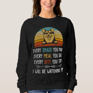 Every Snack You Make Every Meal You Bake Funny Cor Sweatshirt