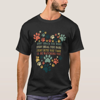 Every Snack You Make Every Meal You Bake I'Ll Be W T-Shirt