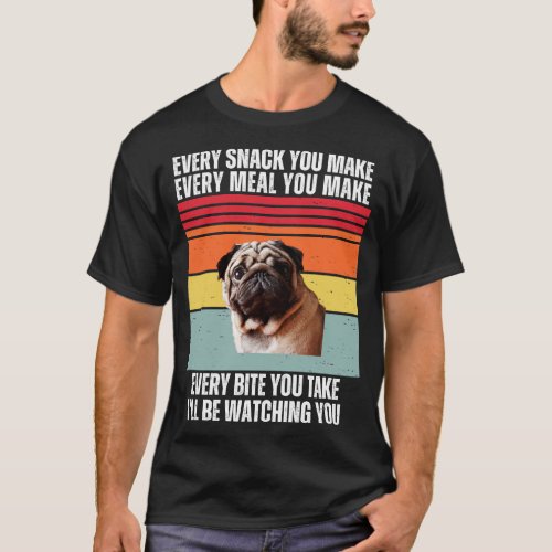Every Snack You Make Every Meal You Make Every Bit T_Shirt