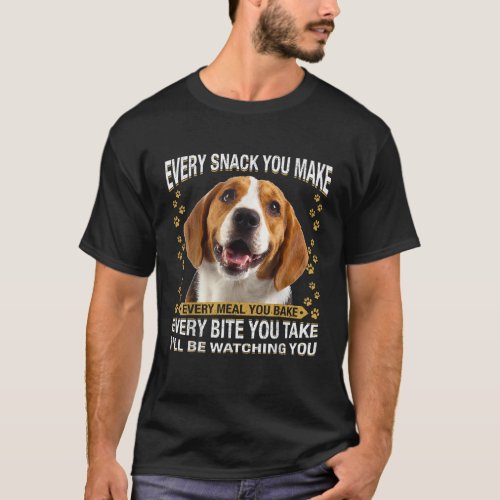 Every Snack You Make Funny Beagle Dog Mom Dog Dad T_Shirt