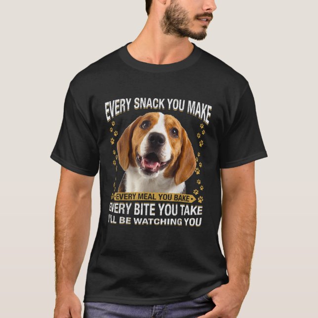 Every Snack You Make Funny Beagle Dog Mom Dog Dad T-Shirt (Front)