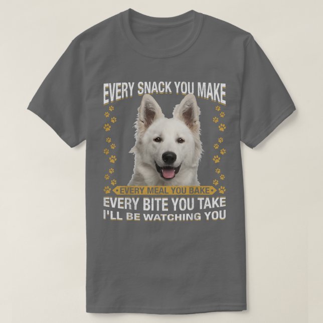 Every Snack You Make Funny Berger Blanc Suisse Dog T-Shirt (Design Front)