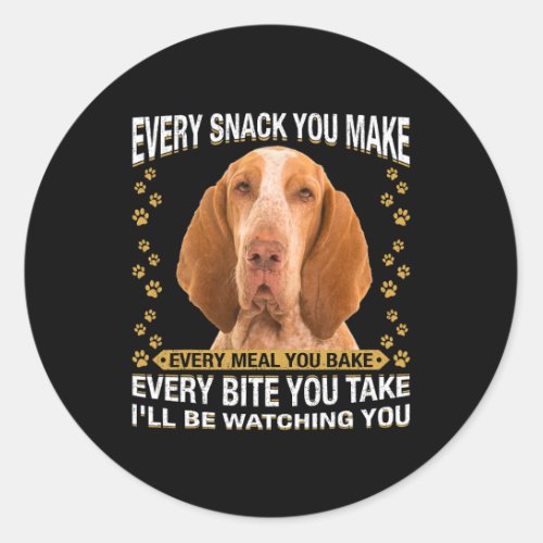 Every Snack You Make Funny Bracco Italiano Dog Mom Classic Round Sticker