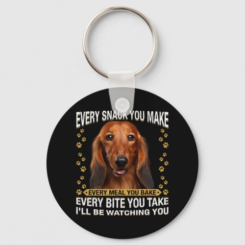 Every Snack You Make Funny Longhaired Dachshund Do Keychain